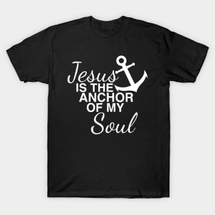 Jesus Is The Anchor Of My Soul T-Shirt